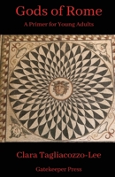 Gods of Rome: A Primer for Young Adults 1662915543 Book Cover