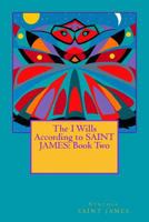 The I Wills According to SAINT JAMES: Book Two 0615987621 Book Cover