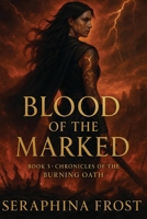 Blood of The Marked (Chronicles of the Burning Oath) B0FB93L587 Book Cover