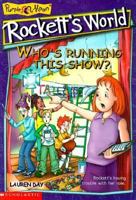 Who's Running This Show? (Rockett's World) 0439086957 Book Cover