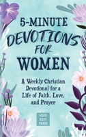 5-Minute Devotions for Women: A Weekly Christian Devotional for a Life of Faith, Love, and Prayer 9655753700 Book Cover