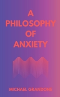 A Philosophy of Anxiety B0BYMQGH9X Book Cover