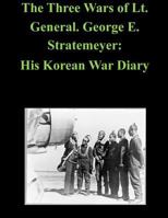 The Three Wars of Lt. General. George E. Stratemeyer: His Korean War Diary 1523674466 Book Cover