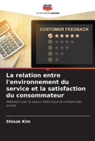 La relation entre l'environnement du service et la satisfaction du consommateur (French Edition) 6200081336 Book Cover
