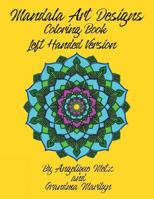 Mandala Art Designs Coloring Book: Left Handed Version 1723811475 Book Cover