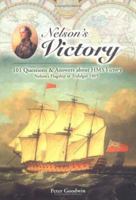 Nelson's Victory: 101 Questions and Answers About HMS Victory, Nelson's Flagship at Trafalgar 1805 0851779883 Book Cover