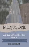 MEDJUGORJE: The Queen of Peace and Her Messages to the World: Includes interviews with visionaries, pilgrims' testimonies, miracles, and the Virgin Mary's final messages B0CW6D7ZW4 Book Cover
