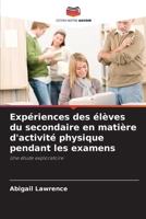 Expériences des élèves du secondaire en matière d'activité physique pendant les examens (French Edition) 6209310729 Book Cover