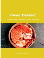 Power Dessert: The Best Dessert Recipes For Smart Beginners null Book Cover