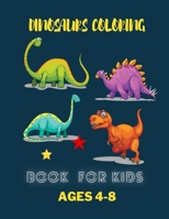 Dinosaurs coloring book for kids ages 4-8: Great Gift for Boys & Girls, coloring book ages 4-8 B08LP3TZLG Book Cover