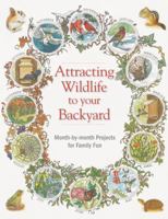 Attracting Wildlife: Projects, activities & tips for luring birds, bees, bullfrogs and other interesting creatures into your backyard 1591866170 Book Cover