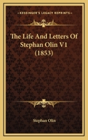 The Life And Letters Of Stephan Olin V1 1167227921 Book Cover
