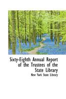 Sixty-Eighth Annual Report of the Trustees of the State Library 0526698004 Book Cover