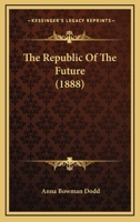 The Republic of the Future, Or, Socialism a Reality 1015648401 Book Cover