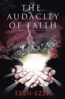 The Audacity of Faith: What Happened . . . ? 1449792146 Book Cover