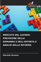 Mercato del Lavoro: Previsione Della Domanda E Dell'offerta E Analisi Della Riforma 620939583X Book Cover