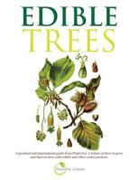 Edible Trees: A Practical and Inspirational Guide from Plants for a Future on How to Grow and Harvest Trees with Edible and Other Useful Produce. 1493736108 Book Cover