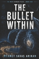 The Bullet Within (The Mete Dirgen Files) B0HGTGBSSR Book Cover