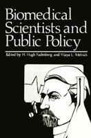 Biomedical Scientists and Public Policy 1461328888 Book Cover