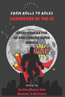 From Rolls to Roles Guardians of the Gi: Short Stories for Up and Coming Super Heroes B0CJWW8LFS Book Cover