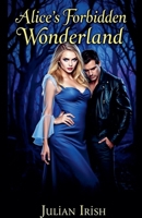Alice's Forbidden Wonderland (Madness & Desire: The Alice Saga) B0DVMQ37SQ Book Cover