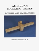 American Marking Gages: Patented and Manufactured 0967892805 Book Cover