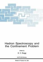 Hadron Spectroscopy and the Confinement Problem: Proceedings of a NATO ASI Held in London, England and Swansea, Wales, June 27-July 8, 1995 (NATO Science Series: B: Physics) 1461380235 Book Cover