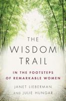The Wisdom Trail: In the Footsteps of Remarkable Women 1594202222 Book Cover