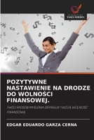 Pozytywne Nastawienie Na Drodze Do WolnoSci Finansowej. (Polish Edition) 6209614639 Book Cover