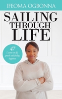 Sailing Through Life: 47 Lessons on Life, Growth, and Finding Happiness B0BVSXHKH4 Book Cover