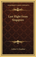 Last Flight From Singapore 1539519066 Book Cover