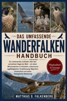 DAS UMFASSENDE WANDERFALKEN-HANDBUCH: Ein umfassender Leitfaden über den schnellsten Vogel der Welt – mit allem Wissenswerten zu Verhalten, ... ökologischen Bedeutung (German Edition) B0H74LB45H Book Cover