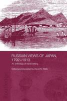 Russian Views of Japan, 1792-1913: An Anthology of Travel Writing 0415546176 Book Cover