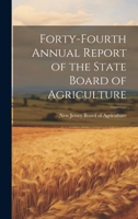 Forty-fourth Annual Report of the State Board of Agriculture 1022073869 Book Cover