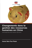 Changements dans la gestion des ressources humaines en Chine: Une étude de cas du secteur bancaire 6203397709 Book Cover