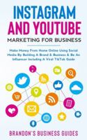 Instagram And YouTube Marketing For Business: Make Money From Home Online Using Social Media By Building A Brand& Business& Be An Influencer Including A Viral TikTok Guide 1989838839 Book Cover
