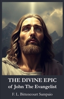 The Divine Epic of John The Evangelist: Transposed Into Heroic Verse and Explained According to Spiritism B0FFT3LW62 Book Cover