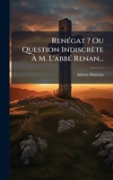 RenÃ(c)gat ? Ou Question Indiscrète Ã M. L'abbÃ(c) Renan... (French Edition) 1024759253 Book Cover