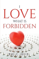 I Love What Is Forbidden 1837613516 Book Cover