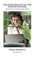 The Psychology of the Web Developer: Reality of a Female Freelancer 9492302888 Book Cover