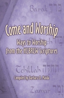 Come and Worship: Ways to Worship from the Hebrew Scriptures 1951833422 Book Cover