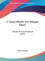 A. Henry Rhind's Zwei Bilingue Papyri, Hieratisch Und Demotisch. 1168038383 Book Cover