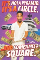 It’s Not a Pyramid. It’s a Circle: …And Sometimes a Square. B0FN4CRZS6 Book Cover
