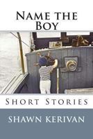 Name the Boy: Short Stories 0984043411 Book Cover