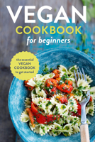 Vegan Cookbook for Beginners: The Essential Vegan Cookbook to Get Started 1623152305 Book Cover