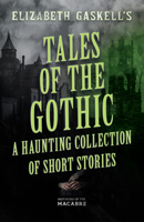 Tales of the Gothic: A Haunting Collection of Short Stories (Mothers of the Macabre) 1528724208 Book Cover
