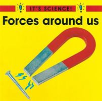 Forces Around Us (Hewitt, Sally. It's Science!,) 0516207954 Book Cover