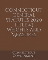 Connecticut General Statutes 2020 Title 43 Weights and Measures B084WPCVM3 Book Cover