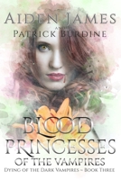 Blood Princesses of the Vampires: Dying of the Dark #3 B08KTYK2L1 Book Cover