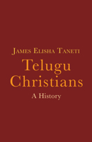 Telugu Christians: A History 1506469434 Book Cover